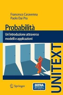Probabilità. Un'introduzione attraverso modelli e applicazioni - Paolo Dai Pra, Francesco Caravenna - Libro Springer Verlag 2013, Unitext | Libraccio.it