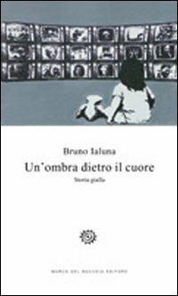 Un' ombra dietro il cuore - Bruno Ialuna - Libro Del Bucchia 2010 | Libraccio.it