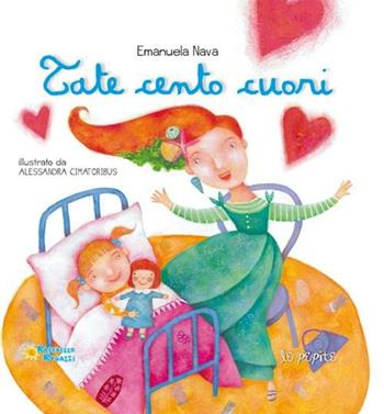 Tate cento cuori - Emanuela Nava, Alessandra Cimatoribus - Libro Raffaello 2012, Le pepite | Libraccio.it