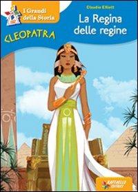 Cleopatra la regina delle regine - Claudio Elliott - Libro Raffaello 2013, Il mulino a vento | Libraccio.it