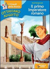 Ottaviano Augusto. Il primo imperatore romano - Ivan Sciapeconi - Libro Raffaello 2013, Il mulino a vento | Libraccio.it