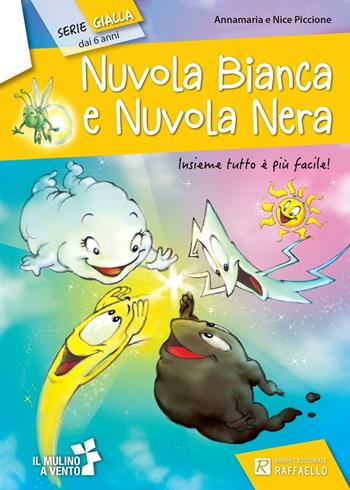 Nuvola bianca e nuvola nera - Annamaria Piccione, Nice Piccione - Libro Raffaello 2016, Il mulino a vento. Serie gialla | Libraccio.it