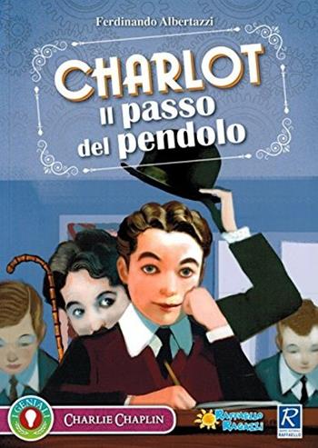 Charlot, il passo del pendolo - Ferdinando Albertazzi - Libro Raffaello 2017 | Libraccio.it