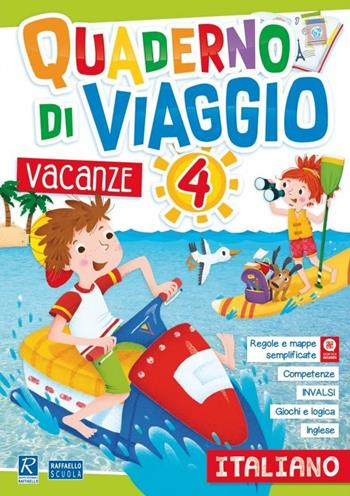 Quaderno di viaggio. Vacanze. Italiano. Vol. 4  - Libro Raffaello 2018 | Libraccio.it