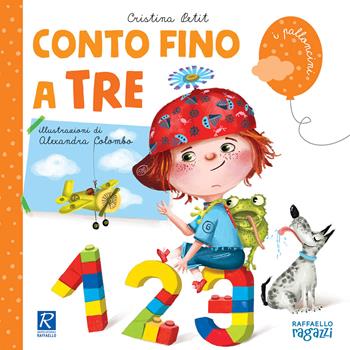 Conto fino a tre - Cristina Petit - Libro Raffaello Ragazzi 2020, I palloncini | Libraccio.it