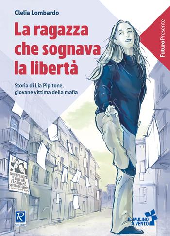 La ragazza che sognava la libertà - Clelia Lombardo - Libro Raffaello 2020 | Libraccio.it