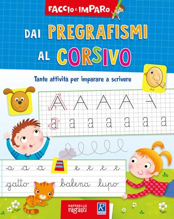 Dai pregrafismi al corsivo. Faccio e imparo  - Libro Raffaello Ragazzi 2021 | Libraccio.it