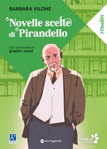 Novelle scelte. Ediz. ad alta leggibilità - Luigi Pirandello - Libro Raffaello 2022, Il mulino a vento. Secondaria | Libraccio.it