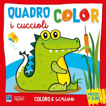 I cuccioli. Quadrocolor. Ediz. a colori  - Libro Raffaello Ragazzi 2023 | Libraccio.it