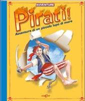 Pirati! Avventure di un piccolo lupo di mare. Libro pop-up