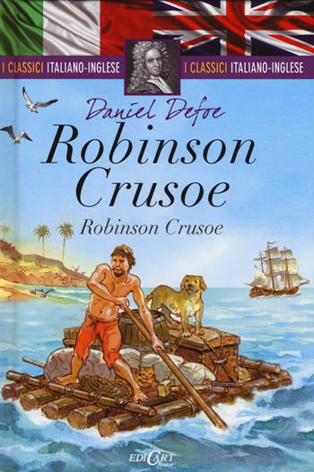 Robinson Crusoe. Testo inglese a fronte - Daniel Defoe - Libro Edicart 2015, I classici italiano-inglese | Libraccio.it