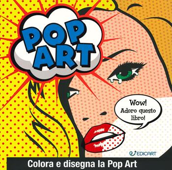 Pop art. Colora e disegna la pop art  - Libro Edicart 2019, Outsider | Libraccio.it