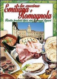 La cucina emiliana e romagnola  - Libro Bonechi 2003, Terra nostra | Libraccio.it