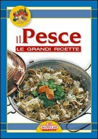 Grandi ricette. Tavola in festa. Pesce  - Libro Bonechi 2007, Cucina | Libraccio.it