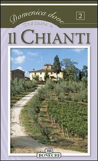 Il Chianti. Toscana. Ediz. a colori  - Libro Bonechi 2007, Domenica dove | Libraccio.it
