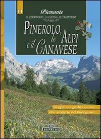 Pinerolo, Alpi e Canavese. Piemonte: il territorio, la cucina, le tradizioni. Vol. 11  - Libro Bonechi 2007, Le grandi opere | Libraccio.it