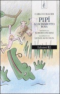 Pipì lo scimmiotto rosa - Carlo Collodi - Libro EL 2004, Il tesoro | Libraccio.it