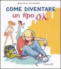 Come diventare un tipo ok - Irène Colas, Yann Hamonic - Libro EL 2008 | Libraccio.it