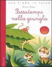 Passatempi nella giungla. Ediz. illustrata - Gianni Rodari - Libro EL 2010, Una fiaba in tasca | Libraccio.it