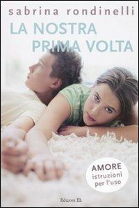 La nostra prima volta - Sabrina Rondinelli - Libro EL 2010 | Libraccio.it