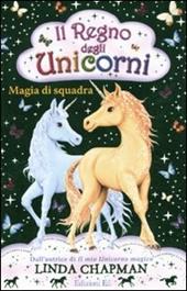 Magia di squadra. Il regno degli unicorni. Vol. 6