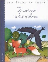 Il corvo e la volpe - Esopo, Roberto Piumini - Libro EL 2011, Una fiaba in tasca | Libraccio.it