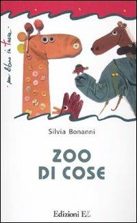 Zoo di cose - Silvia Bonanni - Libro EL 2012, Un libro in tasca | Libraccio.it