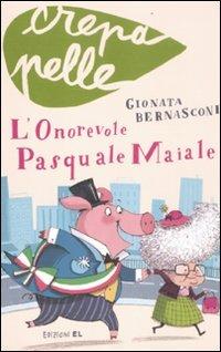 L'onorevole Pasquale Maiale - Gionata Bernasconi - Libro EL 2012, Crepapelle | Libraccio.it