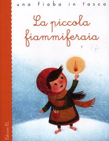 La piccola fiammiferaia. Ediz. illustrata - Stefano Bordiglioni, Gaia Bordicchia - Libro EL 2012, Una fiaba in tasca | Libraccio.it