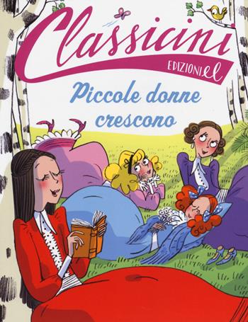 Piccole donne crescono da Louisa May Alcott. Classicini. Ediz. illustrata - Beatrice Masini - Libro EL 2014, Classicini | Libraccio.it