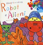 Robot e alieni. Disegna e colora