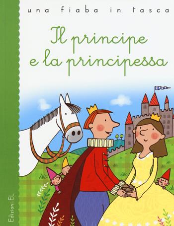 Il principe e la principessa - Jacob Grimm, Wilhelm Grimm, Roberto Piumini - Libro EL 2015, Una fiaba in tasca | Libraccio.it