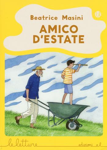 Amico d'estate. Ediz. illustrata - Beatrice Masini - Libro EL 2016, Le letture | Libraccio.it