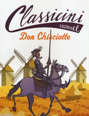 Don Chisciotte. Classicini. Ediz. illustrata - Pierdomenico Baccalario - Libro EL 2016, Classicini | Libraccio.it