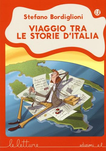 Viaggio tra le storie d'Italia - Stefano Bordiglioni - Libro EL 2016, Le letture | Libraccio.it