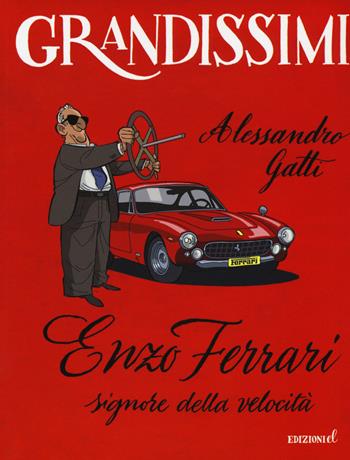 Enzo Ferrari, signore della velocità. Ediz. a colori - Alessandro Gatti - Libro EL 2018, Grandissimi | Libraccio.it