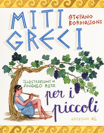 Miti greci per i piccoli - Stefano Bordiglioni - Libro EL 2018 | Libraccio.it