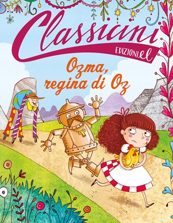 Ozma, regina di Oz. Classicini. Ediz. illustrata - Silvia Roncaglia - Libro EL 2019, Classicini | Libraccio.it