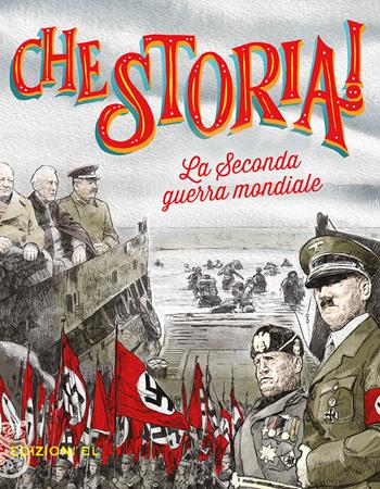 La Seconda guerra mondiale. Ediz. a colori - Frediano Sessi - Libro EL 2021, Che storia! | Libraccio.it