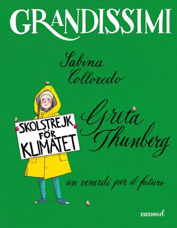 Greta Thunberg, un venerdì per il futuro. Ediz. a colori - Sabina Colloredo - Libro EL 2021, Grandissimi | Libraccio.it