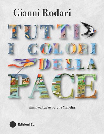 Tutti i colori della pace. Ediz. a colori - Gianni Rodari - Libro EL 2024, Narrativa | Libraccio.it