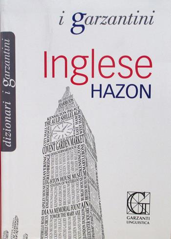 Dizionario inglese Hazon. Inglese-italiano, italiano-inglese  - Libro Garzanti Linguistica 2015, I Garzantini | Libraccio.it