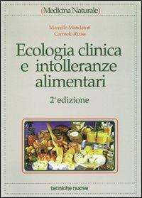 Ecologia clinica e intolleranze alimentari - Marcello Mandatori, Carmelo Rizzo - Libro Tecniche Nuove 1999, Medicina naturale | Libraccio.it