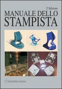 Manuale dello stampista  - Libro Tecniche Nuove 2002, Tecnologie industriali | Libraccio.it
