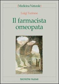 Il farmacista omeopata - Luigi Turinese - Libro Tecniche Nuove 2002, Medicina naturale | Libraccio.it