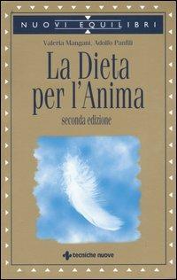 La dieta per l'anima - Valeria Mangani, Adolfo Panfili - Libro Tecniche Nuove 2004, Nuovi equilibri | Libraccio.it