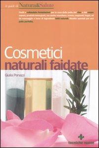 Cosmetici naturali fai da te - Giulia Penazzi - Libro Tecniche Nuove 2006, Le guide di Natura & Salute | Libraccio.it