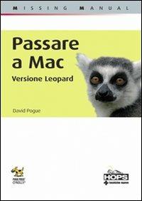 Passare a Mac. Versione Leopard. Missing manual - David Pogue - Libro Tecniche Nuove 2008, Hops-Tecnologie | Libraccio.it