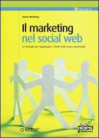 Il marketing nel social Web - Tamar Weinberg - Libro Tecniche Nuove 2009, Informatica | Libraccio.it