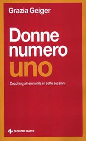 Donne numero uno. Coaching al femminile in sette sessioni